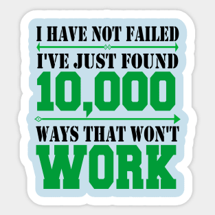 i have not failed i've just found 10,000 ways that won't work Sticker